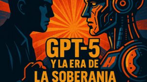 GPT-5 y la soberanía digital