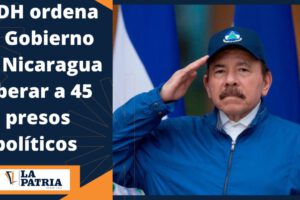 Presos políticos en Nicaragua ordenados por la CIDH