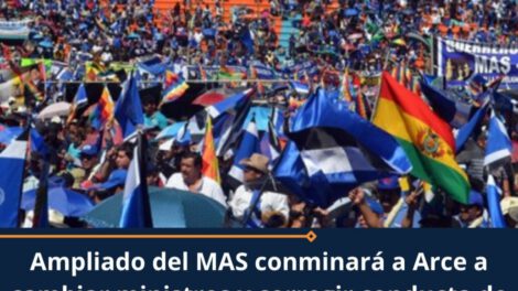 Ampliado del MAS conminará a Arce a cambiar ministros